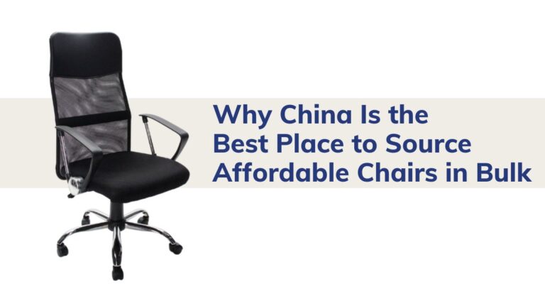 Why China Is the Best Place to Source Affordable Chairs in Bulk