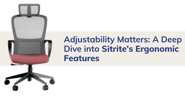 Sitrite’s Ergonomic Features